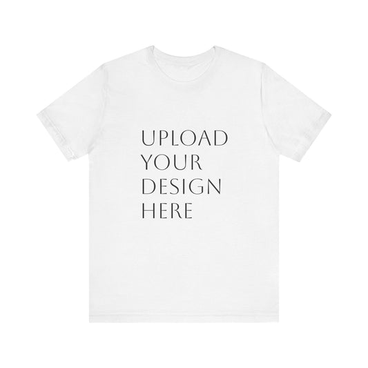 Customizable Unisex Jersey Short Sleeve Tee - Upload Your Design Here